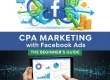 CPA Marketing with Facebook Ads